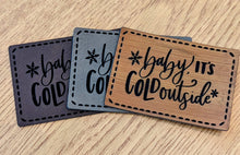 Load image into Gallery viewer, Baby It's Cold Outside- leatherette Patch 2.25" x 3.25" Printed area