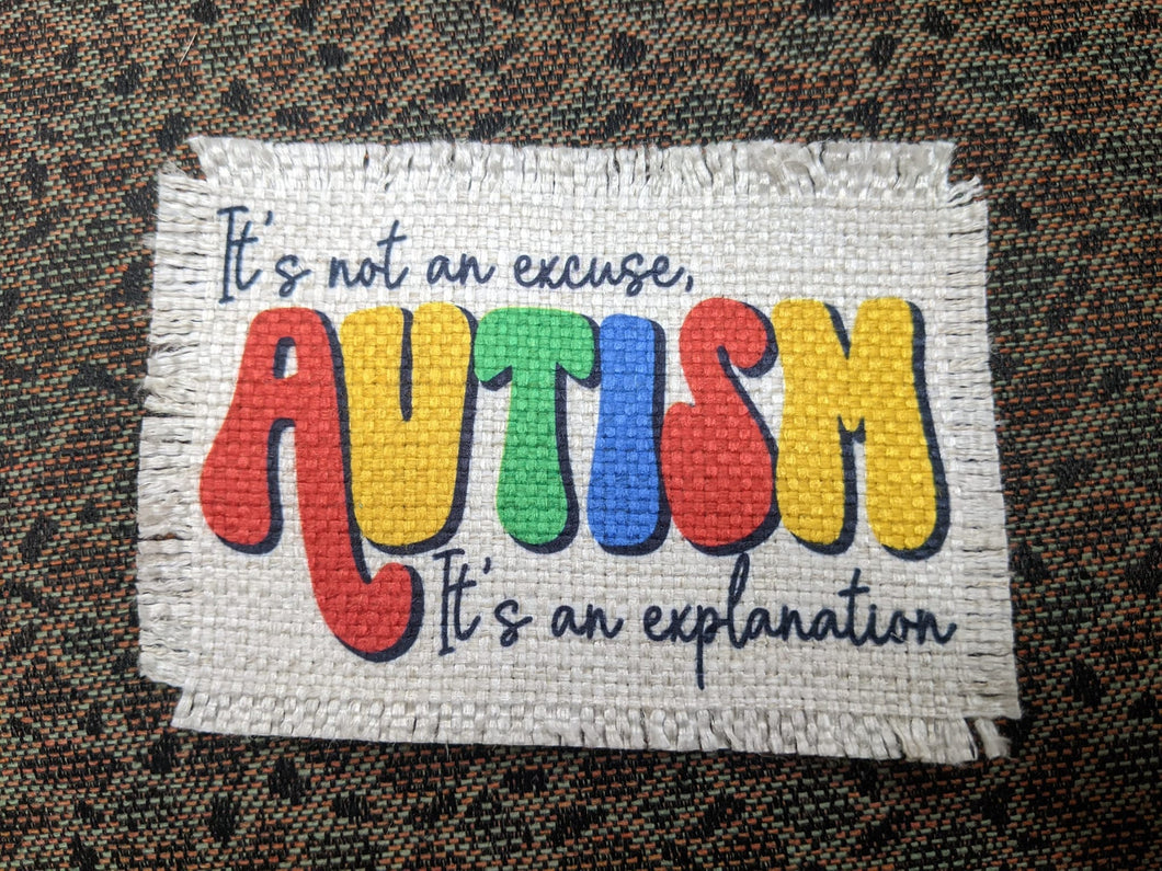 Autism It's not an excuse, It's an explanation - Sublimated Patch 2