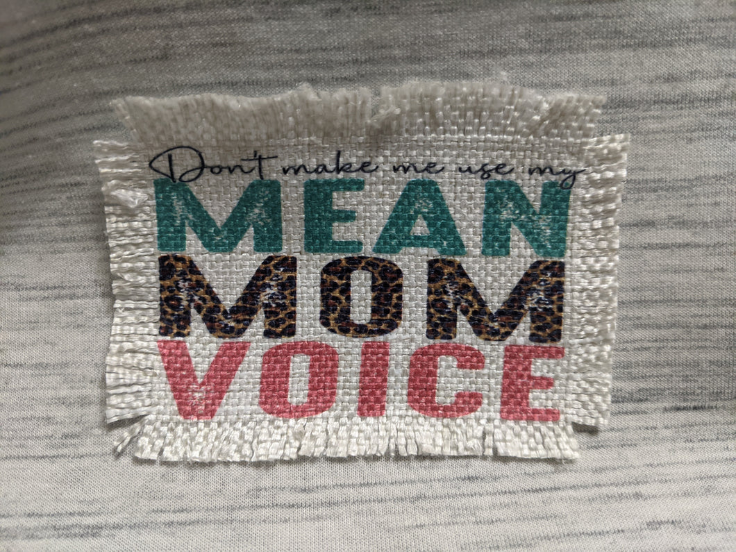 Don't make me use my mean mom voice - Sublimated Patch 2