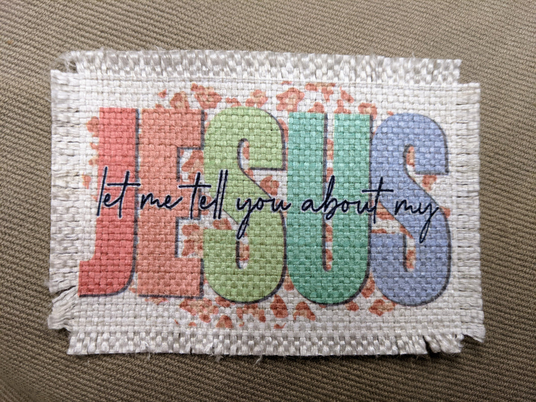 let me tell you about my Jesus - Sublimated Patch 2