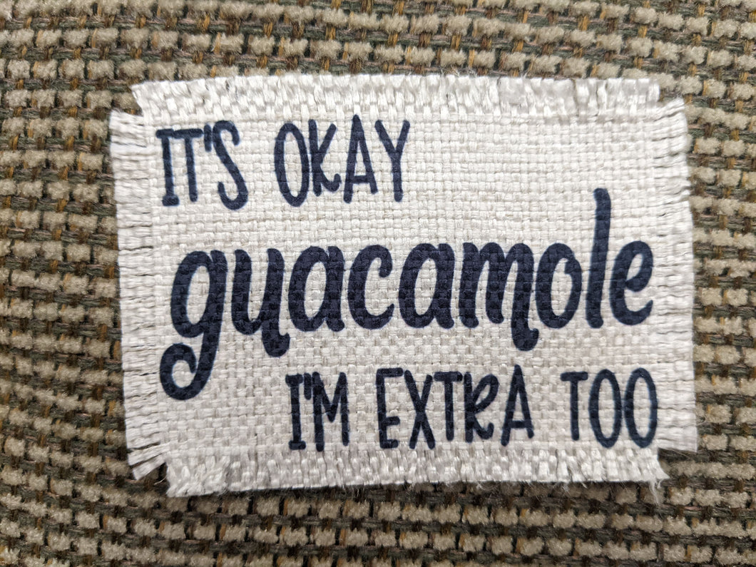It's okay guacamole I'm extra too - Sublimated Patch 2