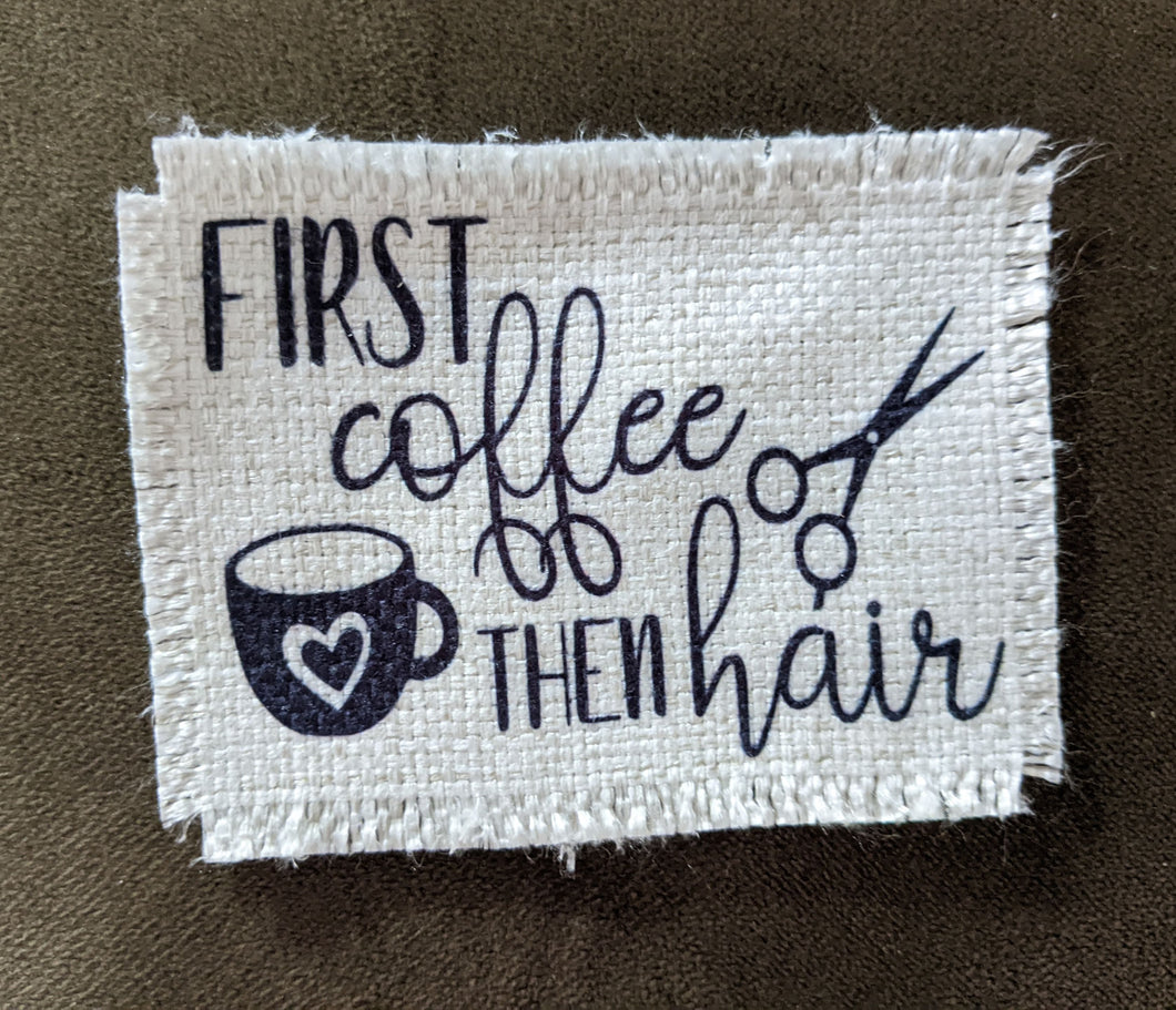 First Coffee then hair - Sublimated Patch 2