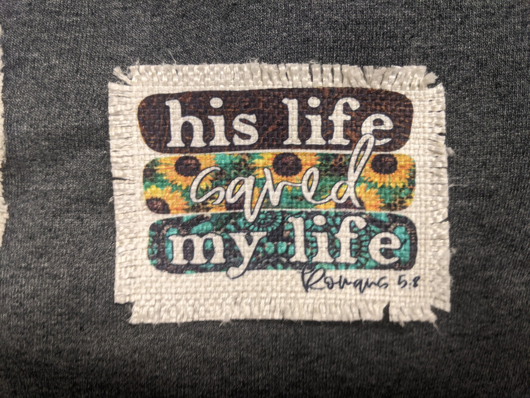 His Life saved my life - Romans 5:8 (3 Stripe background) - Sublimated Patch 2
