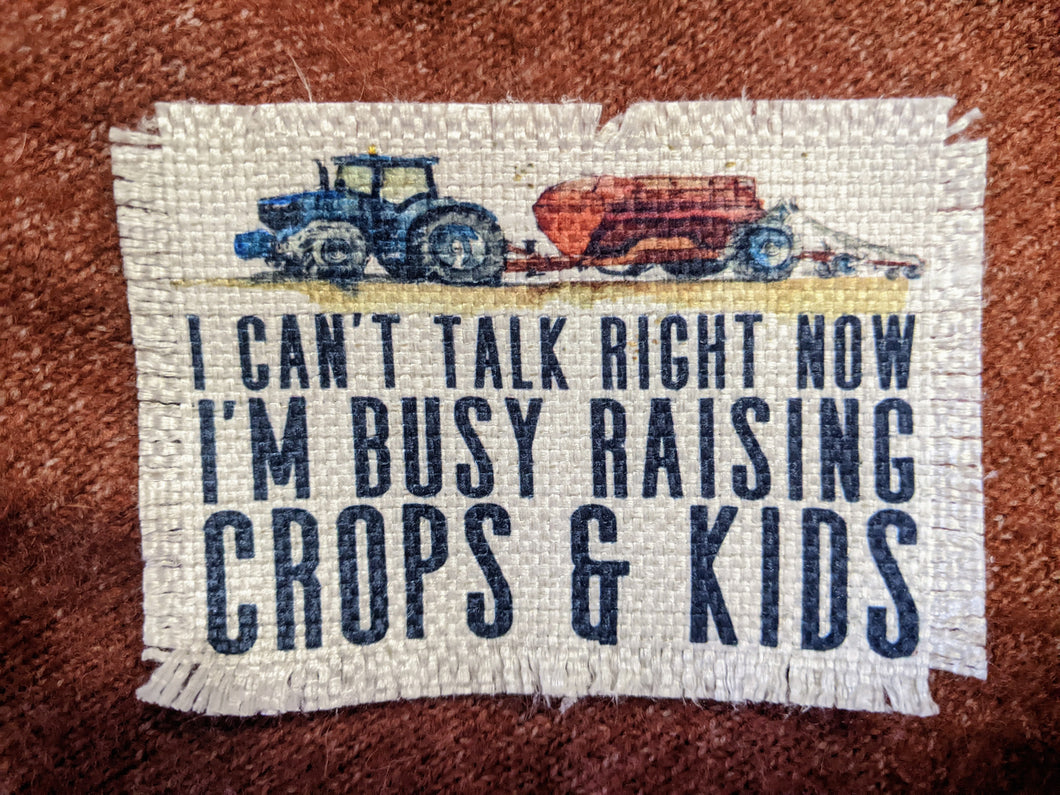 I can't talk right now I'm Busy raising crops & kids - Sublimated Patch 2